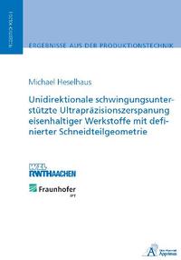 Vorderes Coverbild Unidirektionale schwingungsunterstützte Ultrapräzisionszerspanung eisenhaltiger Werkstoffe mit definierter Schneidteilgeometrie