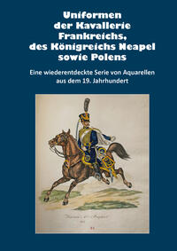 Vorderes Coverbild Uniformen der Kavallerie Frankreichs, des Königreichs Neapel sowie Polens