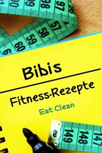 Vorderes Coverbild Bibis Fitness - Rezepte