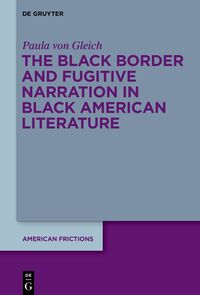 Vorderes Coverbild The Black Border and Fugitive Narration in Black American Literature