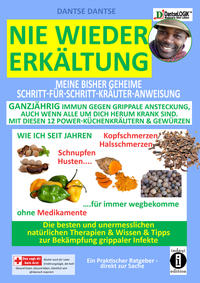 Vorderes Coverbild Nie wieder Erkältung: Meine geheime Schritt-für-Schritt-Kräuter-Anweisung - ganzjährig immun gegen grippale Ansteckung, auch wenn alle um dich herum krank sind - mit diesen 12 POWER-KÜCHENKRÄUTERN & GEWÜRZEN