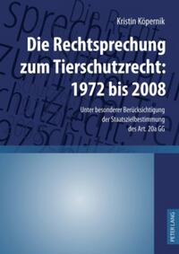 Vorderes Coverbild Die Rechtsprechung zum Tierschutzrecht: 1972 bis 2008