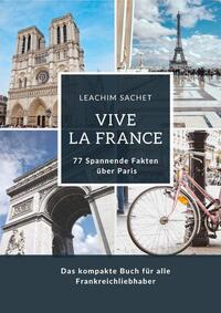 Vorderes Coverbild Vive la France: 77 Spannende Fakten über Paris