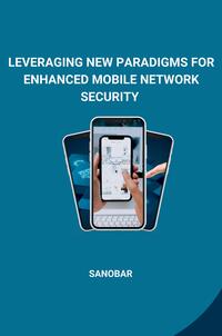 Vorderes Coverbild Leveraging New Paradigms for Enhanced Mobile Network Security