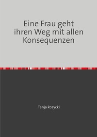 Vorderes Coverbild Eine Frau geht ihren Weg mit allen Konsequenzen