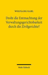 Vorderes Coverbild Droht die Entmachtung der Verwaltungsgerichtsbarkeit durch die Zivilgerichte?
