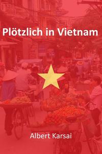 Vorderes Coverbild Plötzlich in Vietnam