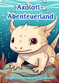 Vorderes Coverbild Axolotl-Abenteuerland