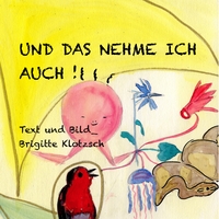 Vorderes Coverbild Und das nehme ich auch!