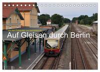 Vorderes Coverbild Auf Gleisen durch Berlin (Tischkalender 2025 DIN A5 quer), CALVENDO Monatskalender