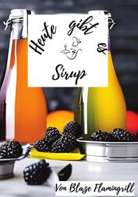 Vorderes Coverbild Heute gibt es / Heute gibt es - Sirup