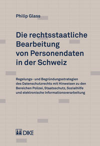 Vorderes Coverbild Die rechtsstaatliche Bearbeitung von Personendaten in der Schweiz