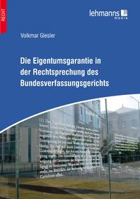 Vorderes Coverbild Die Eigentumsgarantie in der Rechtsprechung des Bundesverfassungsgerichts