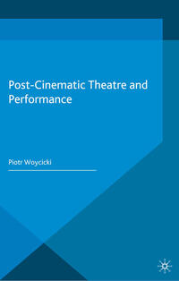 Vorderes Coverbild Post-Cinematic Theatre and Performance