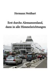 Vorderes Coverbild Erst durchs Alemannenland, dann in alle Himmelsrichtungen