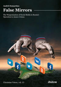 Vorderes Coverbild False Mirrors: The Weaponization of Social Media in Russia’s Operation to Annex Crimea