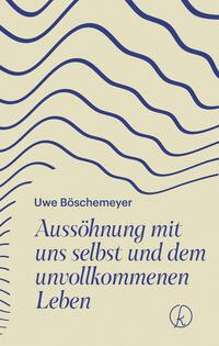 Vorderes Coverbild Aussöhnung mit uns selbst und dem unvollkommenen Leben