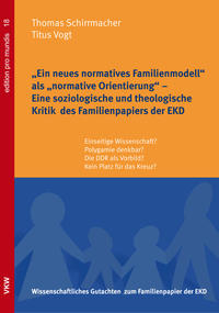 Vorderes Coverbild „Ein neues normatives Familienmodell“ als „normative Orientierung“ – Eine soziologische und theologische Kritik des Familienpapiers der EKD