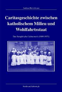 Vorderes Coverbild Caritasgeschichte zwischen katholischem Milieu und Wohlfahrtsstaat