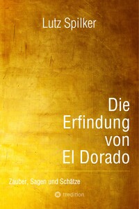 Vorderes Coverbild Die Erfindung von El Dorado