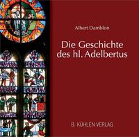 Vorderes Coverbild Die Geschichte des hl. Adelbertus