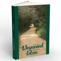 Vorderes Coverbild Ein vom Wegesrand gepflücktes Leben