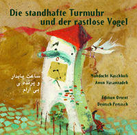 Vorderes Coverbild Die standhafte Turmuhr und der rastlose Vogel (Persisch-Deutsch)