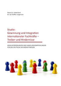 Vorderes Coverbild Studie: Gewinnung und Integration internationaler Fachkräfte – Treiber und Hindernisse