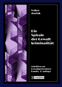 Vorderes Coverbild Die Spirale der Gewaltkriminalität IV / 4., neu bearbeitete Auflage