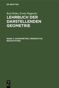 Vorderes Coverbild Karl Rohn; Erwin Papperitz: Lehrbuch der darstellenden Geometrie / Axonometrie, Perspektive, Beleuchtung