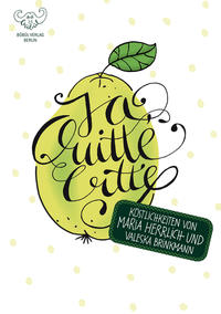Vorderes Coverbild Ja, Quitte, bitte! - Köstlichkeiten