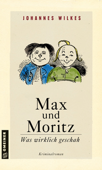 Vorderes Coverbild Max und Moritz - Was wirklich geschah