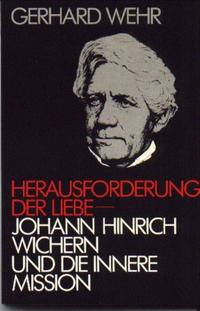 Vorderes Coverbild Herausforderung der Liebe – Johann Hinrich Wichern und die Innere Mission