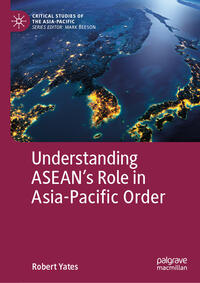 Vorderes Coverbild Understanding ASEAN’s Role in Asia-Pacific Order