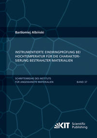 Vorderes Coverbild Instrumentierte Eindringprüfung bei Hochtemperatur für die Charakterisierung bestrahlter Materialien