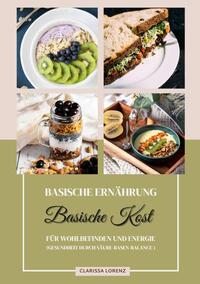 Vorderes Coverbild Basische Ernährung: Basische Kost für Wohlbefinden und Energie (Gesundheit durch Säure-Basen-Balance)