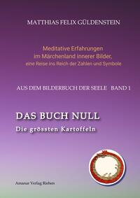 Vorderes Coverbild DAS BUCH NULL; Der Narr im Tarot; Das Nullpunkt-Feld; Der Urknall und andere Anfänge; Das Welten-Ei; Iwan, der Dummkopf; Der Dreh mit der Himmelsschlange;