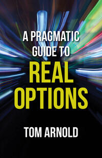 Vorderes Coverbild A Pragmatic Guide to Real Options
