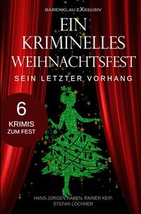 Vorderes Coverbild Ein kriminelles Weihnachtsfest – Sein letzter Vorhang
