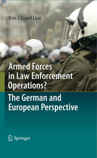 Vorderes Coverbild Armed Forces in Law Enforcement Operations? - The German and European Perspective