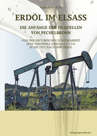 Vorderes Coverbild ERDÖL IM ELSASS Die Anfänge der Ölquellen von Pechelbronn