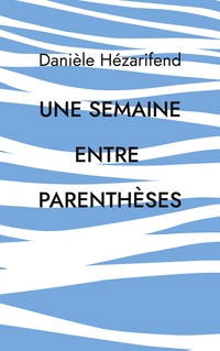Vorderes Coverbild Une semaine entre parenthèses