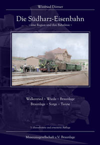 Vorderes Coverbild Die Südharz-Eisenbahn - eine Region und ihre Bahnlinie