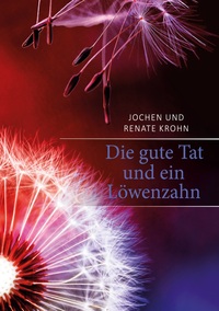 Vorderes Coverbild Die gute Tat und ein Löwenzahn