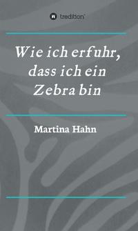 Vorderes Coverbild Wie ich erfuhr, dass ich ein Zebra bin