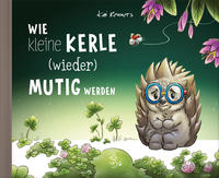 Vorderes Coverbild Wie kleine Kerle (wieder) mutig werden