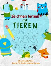 Vorderes Coverbild Tiere Zeichnen Lernen - Das kreative Malbuch für Kinder um zeichnen zu lernen