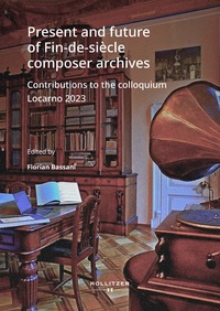 Vorderes Coverbild Present and future of Fin-de-siècle composer archives