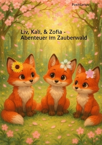 Vorderes Coverbild Liv, Kali, & Zofia - Abenteuer im Zauberwald