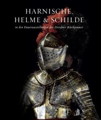 Vorderes Coverbild Holger Schuckelt. Harnische, Helme und Schilde in den Dauerausstellungen der Dresdner Ru¨stkammer